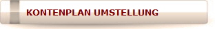 KONTENPLAN UMSTELLUNG