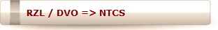RZL / DVO => NTCS